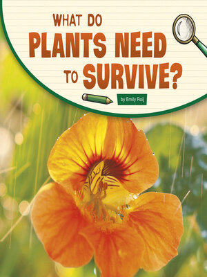 cover image of What Do Plants Need to Survive?
